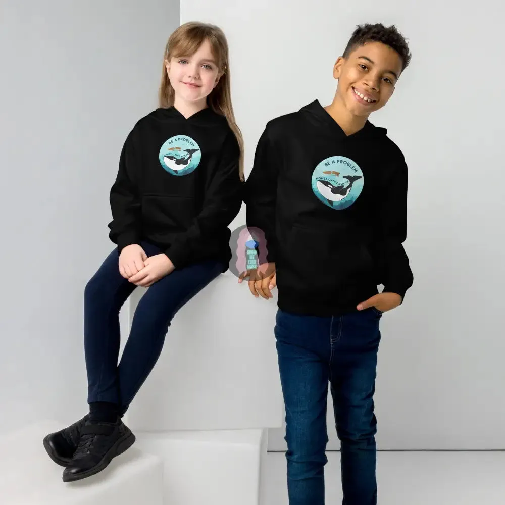 Orca "Be a Problem Money Can't Solve" Kids fleece hoodie